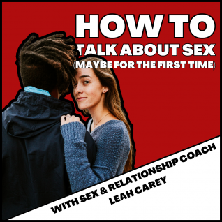 How to talk about sex (maybe for the first time!)